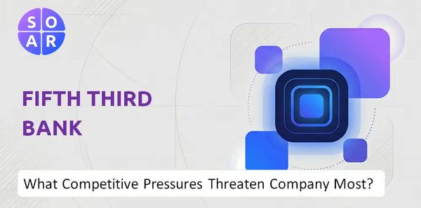 What Competitive Pressures Threaten Fifth Third Bank Company Most?