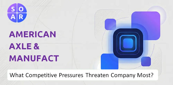 What Competitive Pressures Threaten American Axle & Manufacturing Company Most?