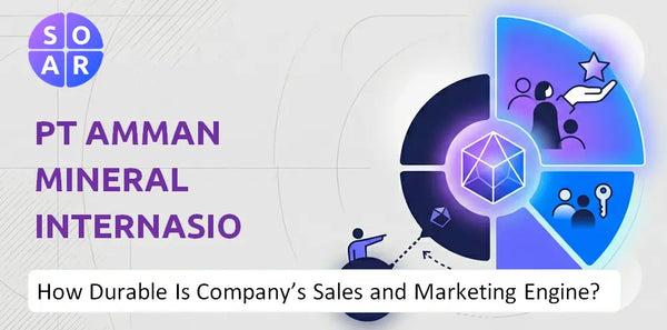 How Durable Is PT Amman Mineral Internasional Company's Sales and Marketing Engine?
