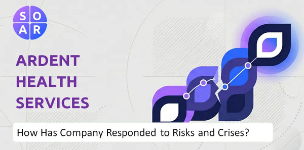 How Has Ardent Health Services Company Responded to Risks and Crises Over Time?