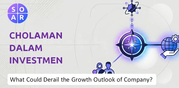 What Could Derail the Growth Outlook of Cholamandalam Investment and Finance Company?
