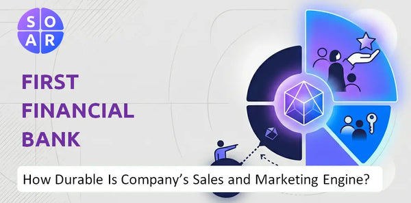 How Durable Is First Financial Bank Company's Sales and Marketing Engine?